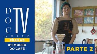 Doc TV Unesp - Pílulas | Museu do Café - Parte 2 #tvunesp