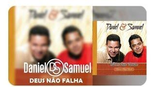 Daniel e Samuel - Álbum Completo | Deus Não Falha