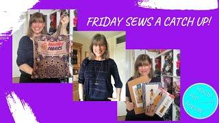 My (very late) Friday sews - 12th April 2024 A general purchases and sewing catch up!