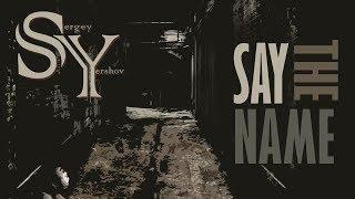 Sergey Yershov - Say The Name (New Single 2019)