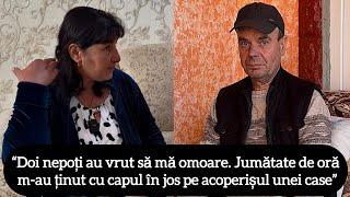 “Doi nepoți au vrut să mă omoare. 30 de minute m-au ținut cu capul în jos pe acoperișul unei case”