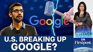 US Wants Google to Sell Chrome. Will it Cost You? | Vantage with Palki Sharma