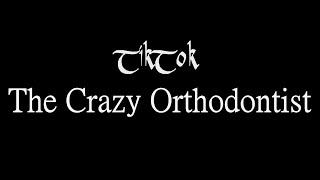 The Crazy Orthodontist