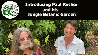 Maak kennis met Paul Recher en zijn Jungle Botanic Garden