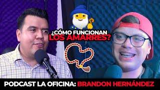 LA OFICINA - BRANDON HERNÁNDEZ - ¿CÓMO FUNCIONAN LOS AMARRES? SANTERÍA Y EXPERIENCIAS PARANORMALES