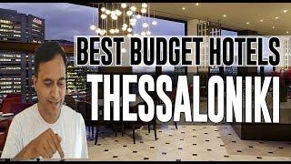 Cheap and Best Budget Hotels in Thessaloniki, Greece