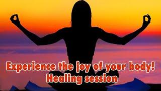 Experience the joy of your body! Healing session | heal | nurture | relax | rejuvenate | optimal