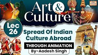 Complete Art and Culture | LEC 26: Spread Of Indian Culture Abroad | GS History by Aadesh