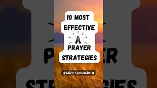 10 Most Effective Prayer Strategies