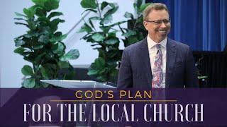 God's Plan For the Local Church // Pastor Jay Eberly // September 8, 2024