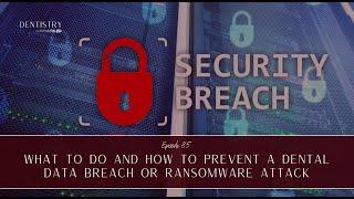 What to do and how to prevent a dental data breach or ransomware attack with Dr. Lorne Levine