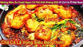 Top Những Món Ăn Tuyệt Ngon Chỉ Xuất Hiện Ở Việt Nam | Review Con Người Và Cuộc Sống