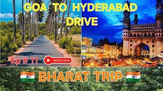  BHARAT TRIP  | DAY 11 | GOA TO HYDERABAD DRIVE | 670 KMs