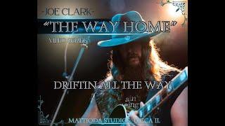 Joe Clark -"Driftin' all the way" -THE WAY HOME video series - PART 4/5