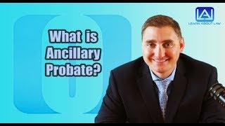 What is Ancillary Probate? | Learn About Law