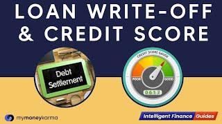 Loan Settlement and Its Effects on Your Credit Score | Loan Write-Off | Intelligent Finance Guide