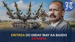 Deg Deg:- Ciidamda Eritaya oo gobolka Tigrey ka bilaabay qorshe halis ah.