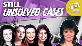 Two Unsolved Murders To Keep You Up At Night || True Crime Recaps Podcast