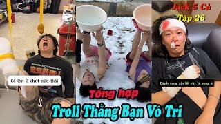 Tổng Hợp Troll Thằng Bạn Vô Tri Tập 26| Tiểu Bạch Và Giang Thần Không Ai Chịu Nhường Ai(Jack 5 Củ )