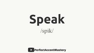 How to Pronounce SPEAK | IPL | Definition | Perfect Accent Mastery