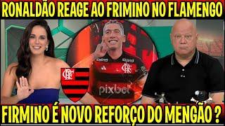 JOGO ABERTO FLAMENGO "RONALDÃO REAGE AO FIRMINO NO FLAMENGO" NOVO REFORÇO PARA 2025