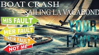 Sailing La vagabond, Boat crash, was it their fault ?