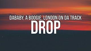 DaBaby - DROP (Lyrics) ft. A Boogie Wit Da Hoodie & London On Da Track