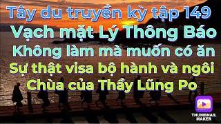 Tây du truyền kỳ tập 149# Vạch mặt Lý Thông Báo không làm mà nhận vơ/Sự thật ngôi Chùa Sư Lũng Pô