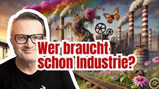 Wir deindustrialisieren ein reiches Land