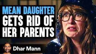 MEAN DAUGHTER Gets Rid Of HER PARENTS | Dhar Mann Studios