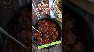 Pikanter Hackbällchen Gulasch - einfach und lecker - Hackfleisch Rezepte #rezept