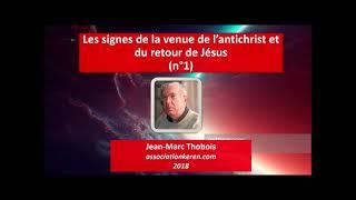 Les signes de la venue de l'antichrist et du retour de Jésus (n°1) - Jean-Marc Thobois