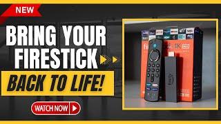  BRING FIRESTICK BACK TO LIFE