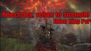 Reject Dexterity, return to strength! - Elden Ring PvP