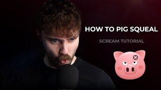 How To Pig Squeal (Screaming Tutorial)