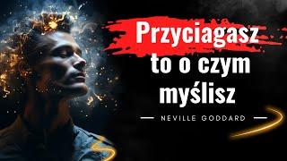 Poznaj jak działa prawo przyciągania i potęga świadomości. Cytaty Neville Goddard. Manifestacja 