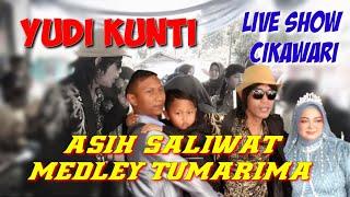 ASIH SALIWAT MEDLEY TUMARIMA || YUDI KUNTI LIVE SHOW CIKAWARI X SAPARAKANCA