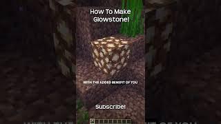 How To Make Glowstone In Minecraft?!