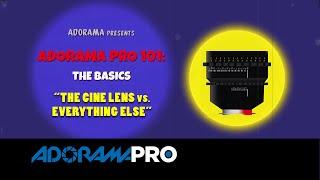 Adorama Pro 101: The Basics - The Cine Lens vs Everything Else