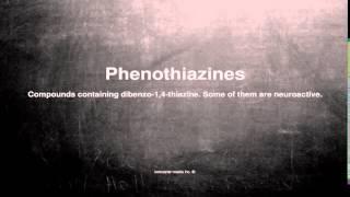 Medical vocabulary: What does Phenothiazines mean