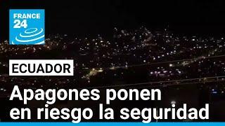 Algunos ciudadanos de Ecuador temen que aumente la criminalidad en medio de los apagones