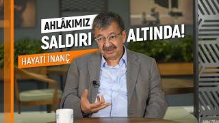 AHLAKIMIZ SALDIRI ALTINDA! | Hayati İnanç