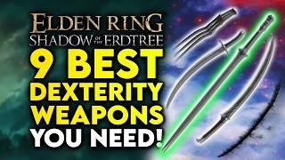 Elden Ring 9 BEST Dexterity Weapons You Need To Try! - Shadow Of The Erdtree