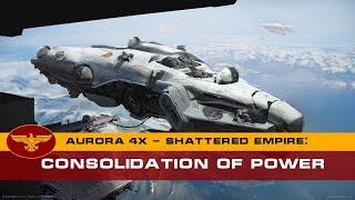 Aurora 4x C# - Shattered Empire - Episode Five  - Consolidation of Power