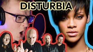 if Disturbed wrote "DISTURBIA" by Rihanna