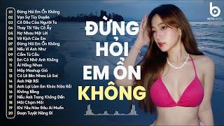 Giá Như Đời Làm Gì Có Giá Như Remix -  Đừng Hỏi Em Ổn Không Remix | Nhạc Remix TikTok 2024