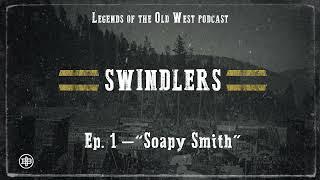 LEGENDS OF THE OLD WEST | Swindlers Ep1 — “Soapy Smith”