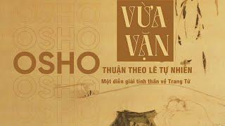 [Sách Nói] Vừa Vặn: Thuận Theo Lẽ Tự Nhiên - Một Diễn Giải Tinh Thần Về Trang Tử - Chương 1 | Osho