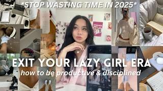 how to be PRODUCTIVE in 2025: exit your lazy girl era w/ hot girl habits & consistent routines