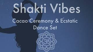 Shakti Vibes - Cacao Ceremony & Ecstatic Dance May 24